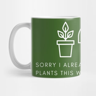 Sorry I already have plants this weekend Mug